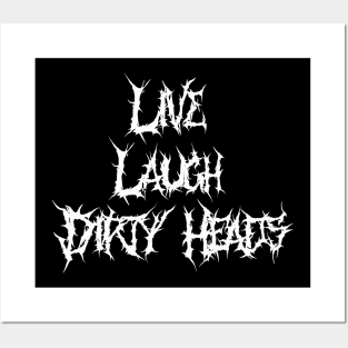 Live laugh dirty heads Posters and Art